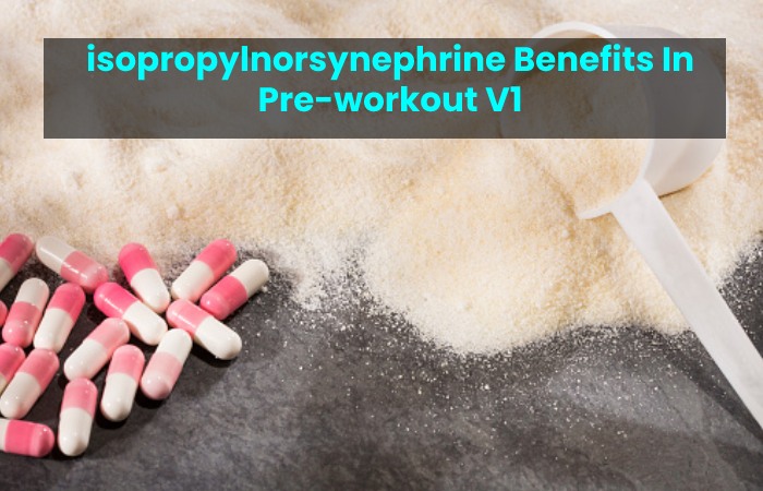isopropylnorsynephrine Benefits In Pre-workout V1