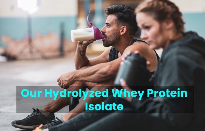 Our Hydrolyzed Whey Protein Isolate