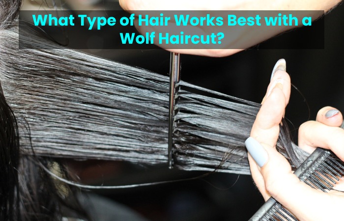 What Type of Hair Works Best with a Wolf Haircut?