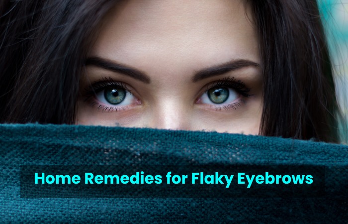 Home Remedies for Flaky Eyebrows
