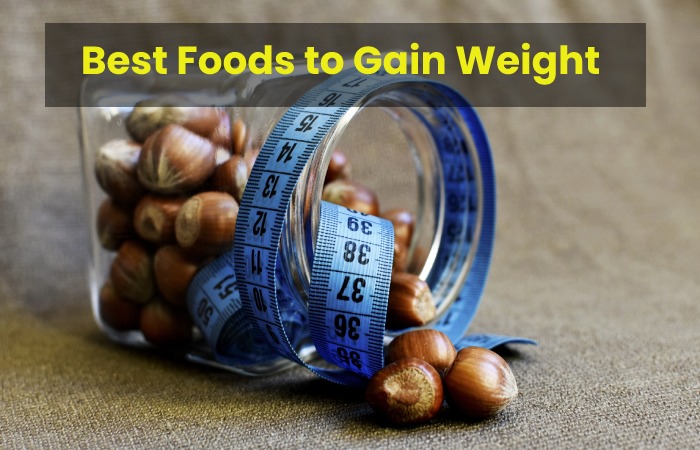Best Foods to Gain Weight