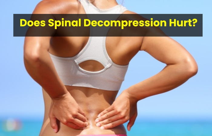Does Spinal Decompression Hurt?