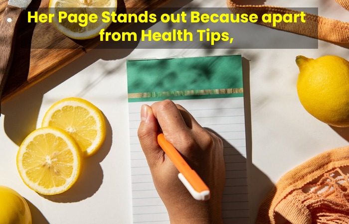 Her Page Stands out Because apart from Health Tips,