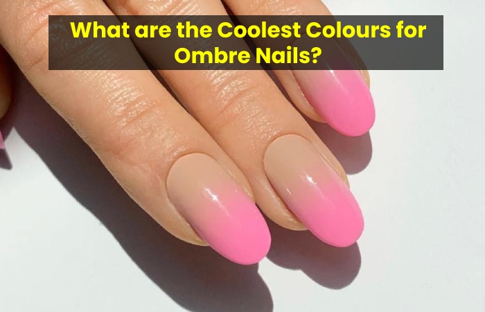 What are the Coolest Colours for Ombre Nails?