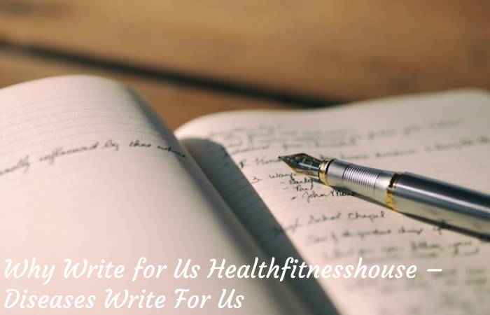 Why Write for Us Healthfitnesshouse – Diseases Write For Us